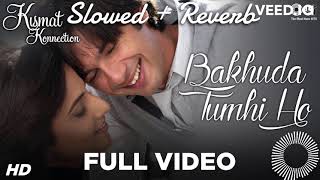 Bakhuda Tumhi Ho Full Video - Kismat Konnection | Shahid & Vidya | Atif Aslam & Alka Yagnik | Pritam