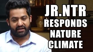 Jr.NTR Responds on Nature & Climate - Janatha Garage Movie Interview