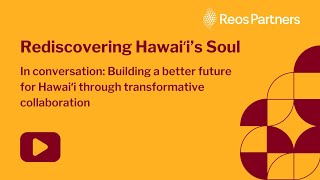 Rediscovering Hawaiʻi's Soul: transformative collaboration to create a better future for Hawaiʻi