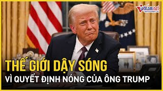 Thế giới dậy sóng vì quyết định nóng của Tổng thống Donald Trump, Đảng Dân chủ Mỹ lập tức hành động