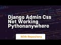 django admin css not working pythonanywhere