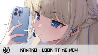 Nightcore - Look at Me Now | Kanako