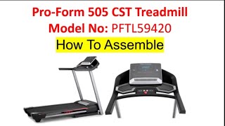 How To Assemble Pro-Form 505 CST Treadmill