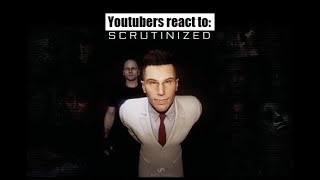 Youtubers React to Scrutinized