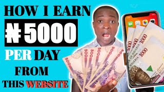 How To Earn 5000 Naira Daily with Zero Capital|Website to Make 5000 Naira Per Day|Money Online 2023