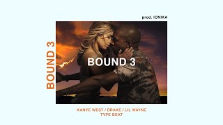 FREE Kanye West x Drake x Lil Wayne YEEZUS Type Beat - "BOUND 3"