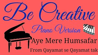 Piano Version 🎹 - Aye Mere Humsafar from Qayamat se Qayamat tak