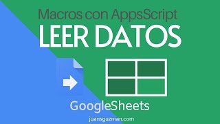 Macros en Google Sheets - Parte 4 - Leer Rangos y Celdas de Google Sheets con Google Apps Script