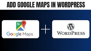 How to Add Google Maps in Wordpress (without plugin)