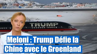 Meloni : l'histoire de Trump sur le Groenland est un « message » à la Chine