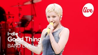 [4K] i-dle “Good Thing” Band LIVE [it's Live] K-POP live music show