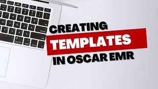 How To Create Rich Text Letter Templates In OSCAR EMR For A Systemized Workflow