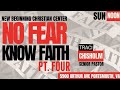 NO FEAR KNOW FAITH: PART 4 9.8.24