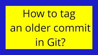 How to tag an older commit in Git?