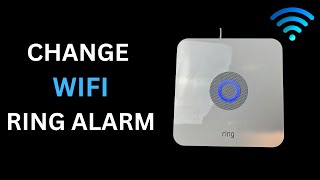 Change WIFI Ring Alarm