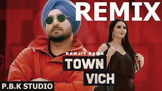 Town Vich Remix | Ranjit Bawa | Ranbir Singh | Kaka Films | ft. P.B.K Studio