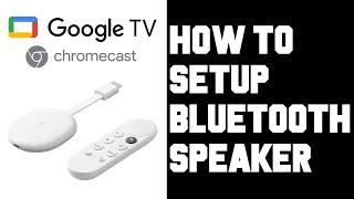 Chromecast with Google TV How To Setup Bluetooth Speakers - Bluetooth Settings Chromecast Google TV