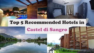 Top 5 Recommended Hotels In Castel di Sangro | Best Hotels In Castel di Sangro