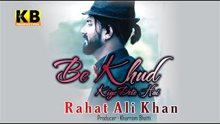 Be Khud kiye Dete Hain - Rahat Ali Khan - Official Hd Video - kb production