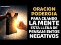 Oración Poderosa para cuando la Mente esta llena de Pensamientos Negativos