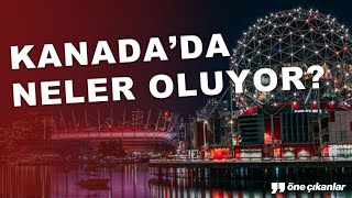 KANADA'DA NELER OLUYOR?