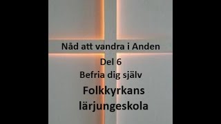 Nåd att vandra i Anden del 6 - Befria dig själv