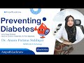 Preventing Diabetes Very easy to explain by Dr. Anam Fatima Siddiqui Lab Head AmPath LKO