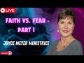 Faith vs  Fear   Part 1   Joyce Meyer   Enjoying Everyday Life