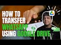 How To Transfer WhatsApp Data Using Google Drive
