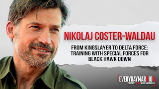 Kingslayer to Delta Force: Nikolaj Coster-Waldau on Training with Special Forces for Black Hawk Down