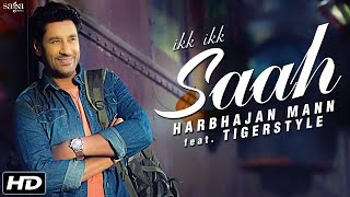 Harbhajan Mann Songs - Ikk Ikk Saah - Top Punjabi Songs (Love) | Tigerstyle | SagaHits