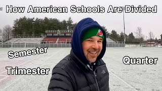 HOW AMERICAN SCHOOLS ARE DIVIDED | SEMESTER, TRIMESTER, QUARTER