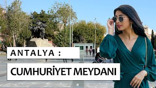 CUMHURİYET MEYDANI ANTALYA GEZİ TURU \u0026 VLOG