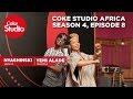 Coke Studio Africa - Season 4 Episode 8 (KE)