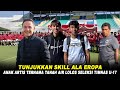 Berkarier Di PSG!! Anak Artis Papan Atas Indonesia Bikin Kejutan Di Seleksi Timnas U-17 |Skill Eropa