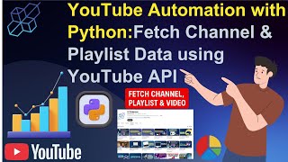 YouTube Automation with Python | Fetch Channel & Playlist Data using YouTube API