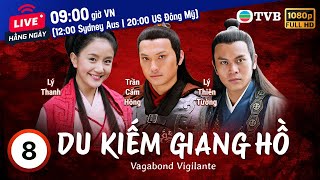 Phim TVB Du Kiếm Giang Hồ (Vagabond Vigilante) 8/40 | Hà Gia Kính, Quách Thiện Ni | 2006