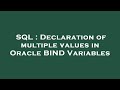 SQL : Declaration of multiple values in Oracle BIND Variables