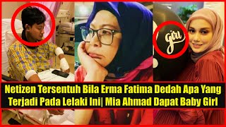 Netizen Tersentuh Bila Erma Fatima Dedah Apa Yang Terjadi Pada Lelaki Ini| Mia Ahmad Dapat Baby Girl