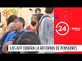 Las AFP suben el tono contra reforma a las pensiones del Gobierno | 24 Horas TVN Chile