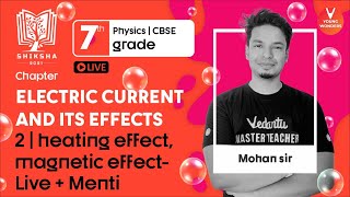 Electric Current And Its Effects L2 | Heating Effect, Magnetic Effect | Class 7 Science | Mohan Sir