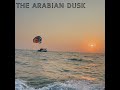 the arabian dusk