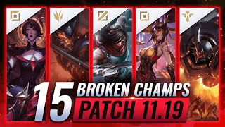 15 MOST BROKEN Champions to PLAY - League of Legends Patch 11.19 Predictions