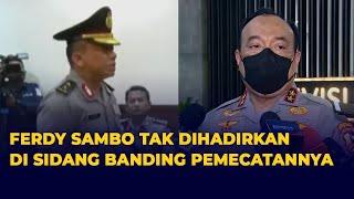 Alasan Ferdy Sambo Tak Dihadirkan di Sidang Banding Pemecatannya