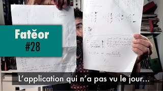 Fatĕor #28 : L'application qui n'a pas vu le jour...