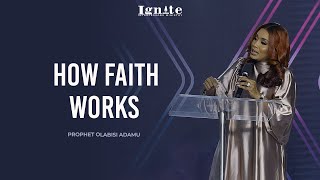 HOW FAITH WORKS SERMON - PROPHET OLABISI ADAMU