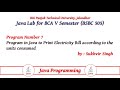 Java Lab Part 7b : Program in Java to Print Electricity Bill according to the units consumed