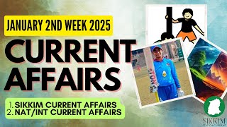 Current Affairs | January 2nd Week 2025 | Sikkim | National International Current Affairs