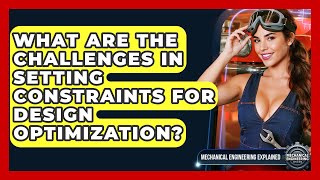 What Are The Challenges In Setting Constraints For Design Optimization?