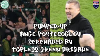Pumped-Up Ange Postecoglou Serenaded By Topless Green Brigade  - Celtic 2 - Ross County 1